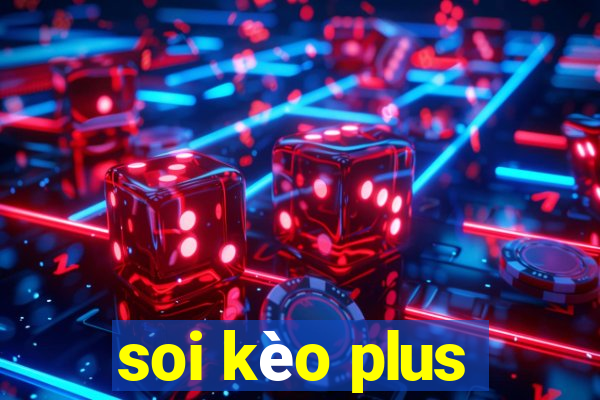 soi kèo plus