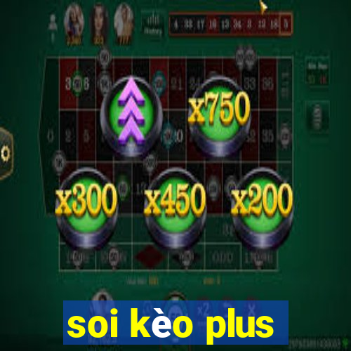 soi kèo plus