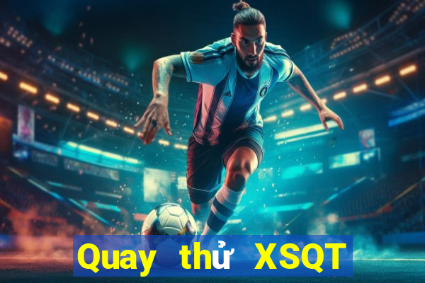 Quay thử XSQT ngày 20