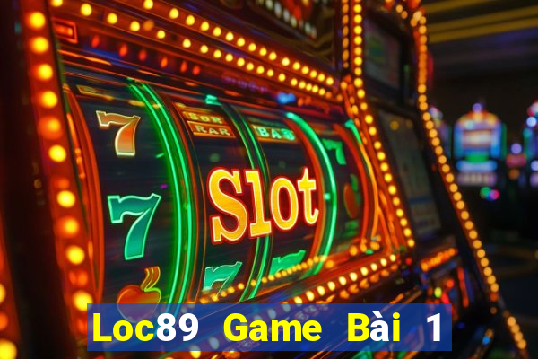 Loc89 Game Bài 1 Đổi 1