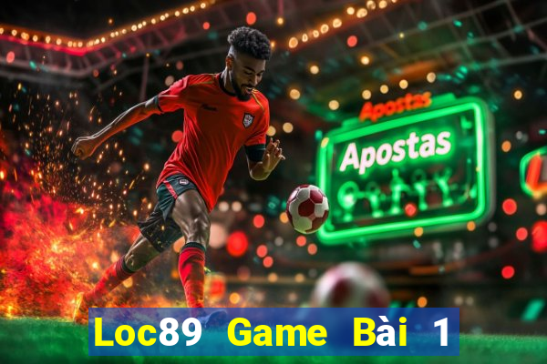 Loc89 Game Bài 1 Đổi 1