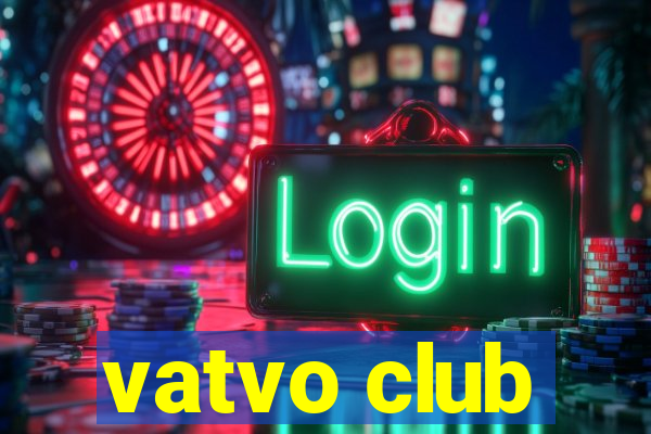 vatvo club