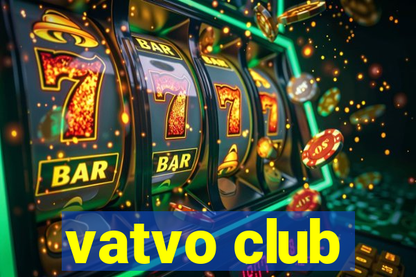 vatvo club