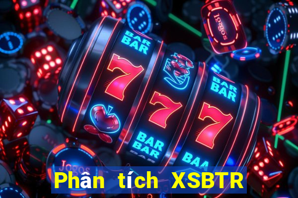 Phân tích XSBTR thứ bảy