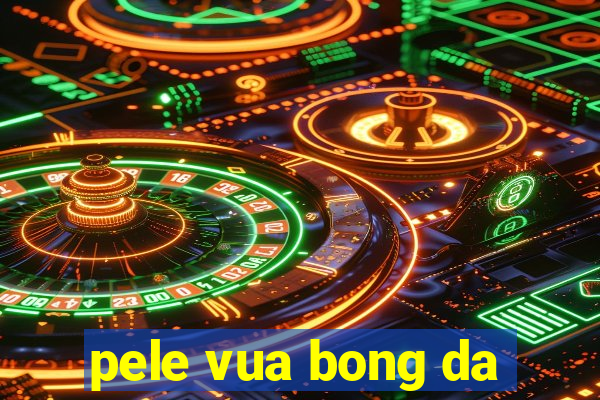 pele vua bong da