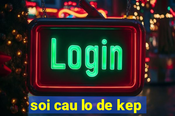 soi cau lo de kep