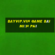 Bayvip.Vin Game Bài Miễn Phí