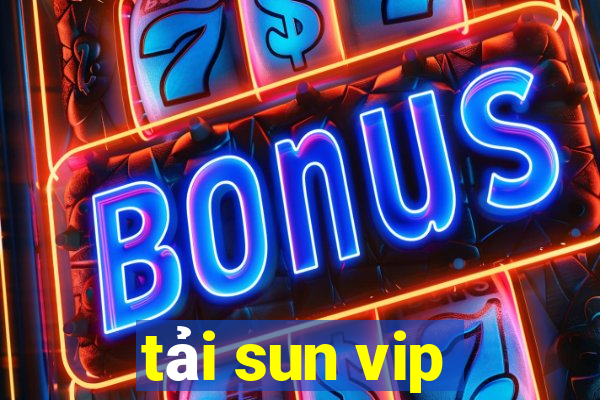 tải sun vip