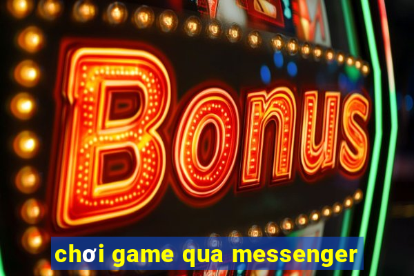 chơi game qua messenger