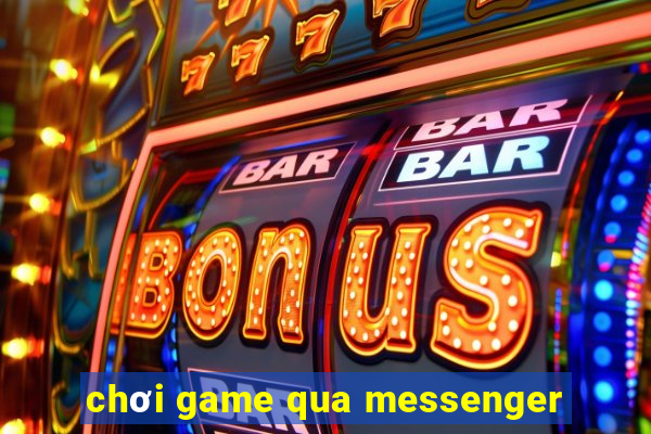 chơi game qua messenger