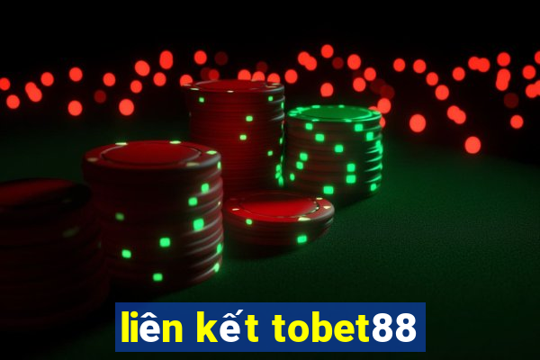 liên kết tobet88