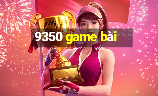 9350 game bài