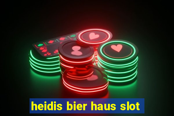 heidis bier haus slot