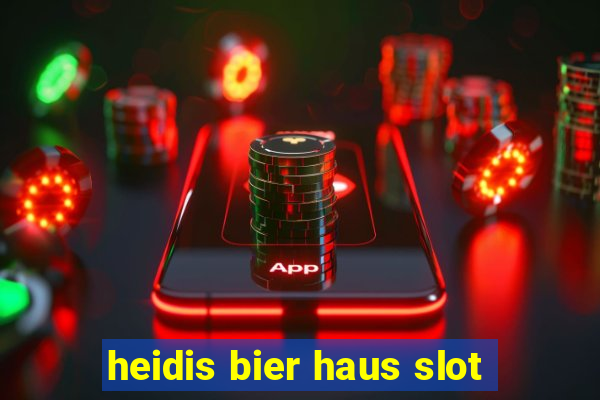 heidis bier haus slot