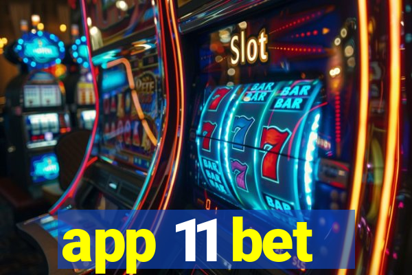 app 11 bet