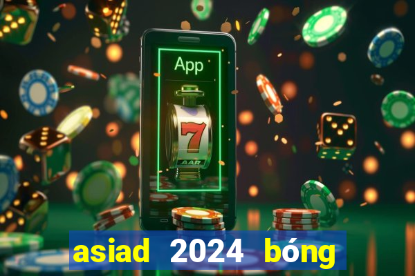 asiad 2024 bóng đá nam