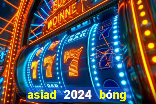 asiad 2024 bóng đá nam