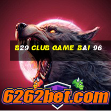 B29 Club Game Bài 96