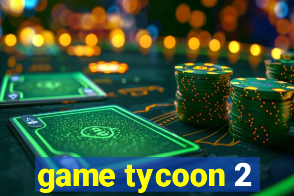 game tycoon 2