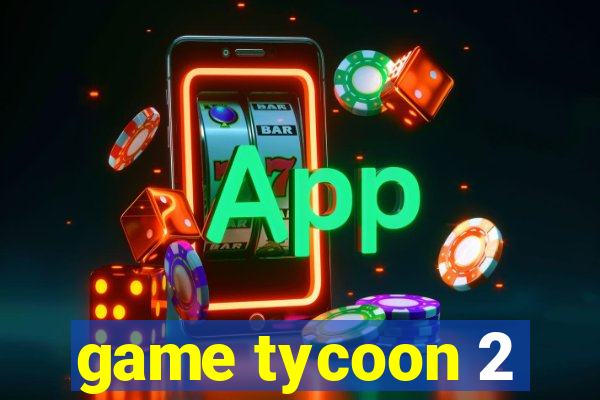 game tycoon 2