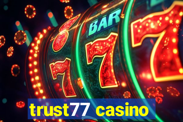 trust77 casino