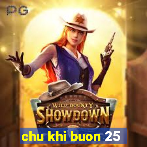 chu khi buon 25