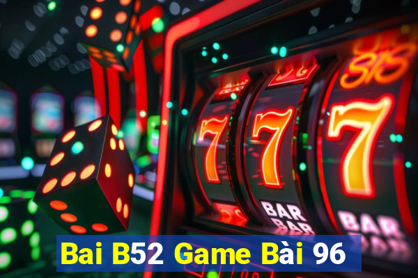 Bai B52 Game Bài 96