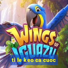 ti le keo ca cuoc