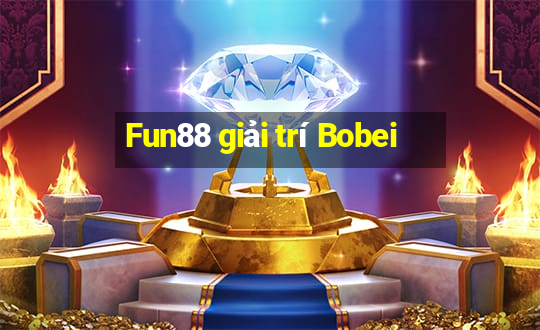 Fun88 giải trí Bobei