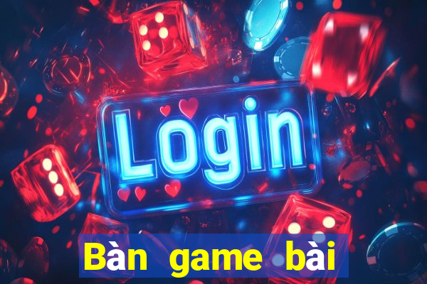 Bàn game bài tuyết lớn