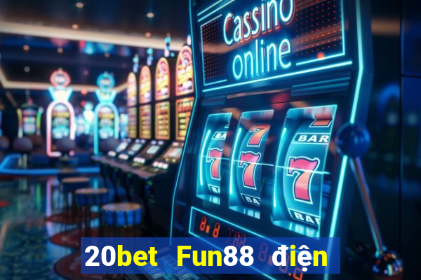 20bet Fun88 điện thoại di động Chuxing