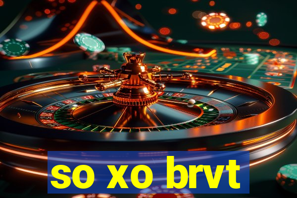 so xo brvt