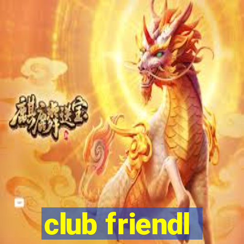 club friendl