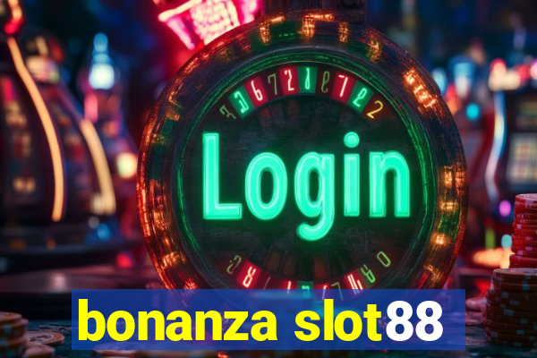 bonanza slot88