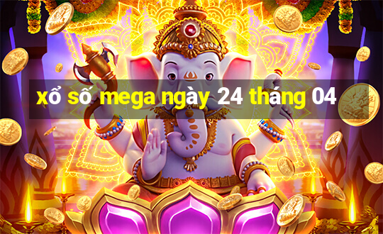 xổ số mega ngày 24 tháng 04