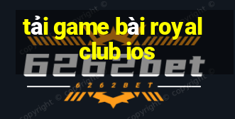 tải game bài royal club ios