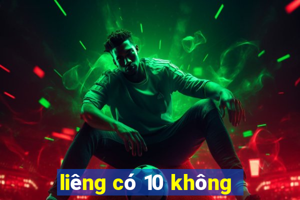 liêng có 10 không