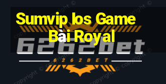 Sumvip Ios Game Bài Royal