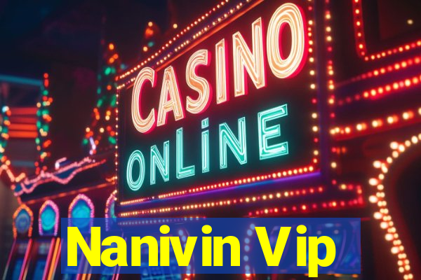 Nanivin Vip