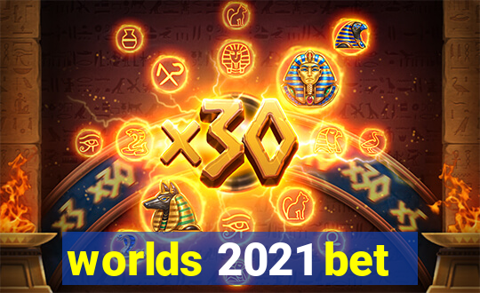 worlds 2021 bet