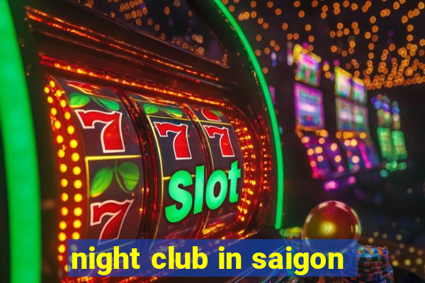 night club in saigon