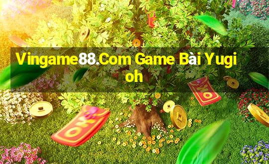 Vingame88.Com Game Bài Yugioh