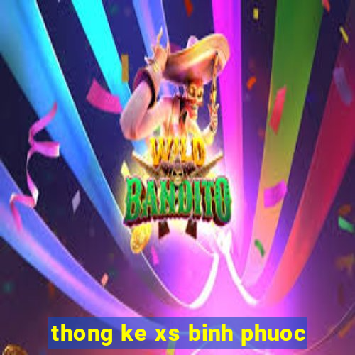 thong ke xs binh phuoc