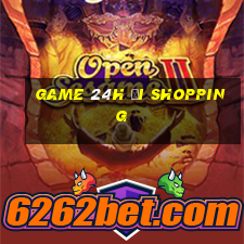 game 24h đi shopping