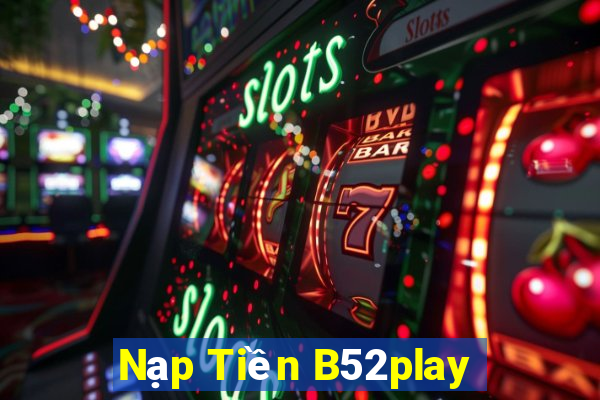 Nạp Tiền B52play