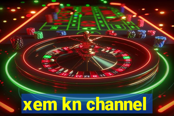 xem kn channel