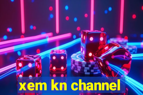 xem kn channel