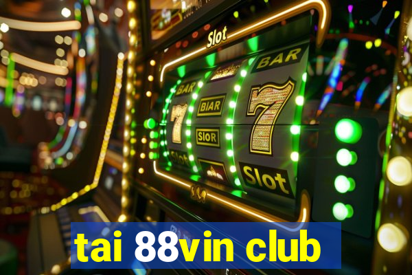 tai 88vin club