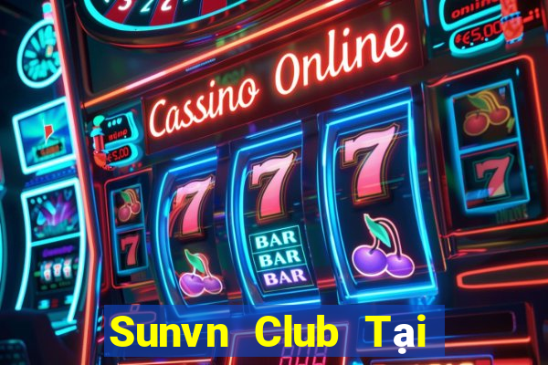 Sunvn Club Tại Game Bài Đổi Thưởng Sinh Tử