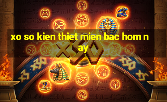 xo so kien thiet mien bac hom nay